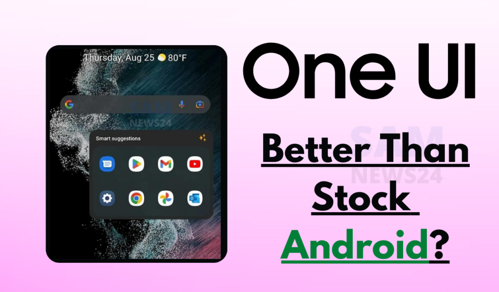 Is Samsung One UI Is Better Than Stock Android