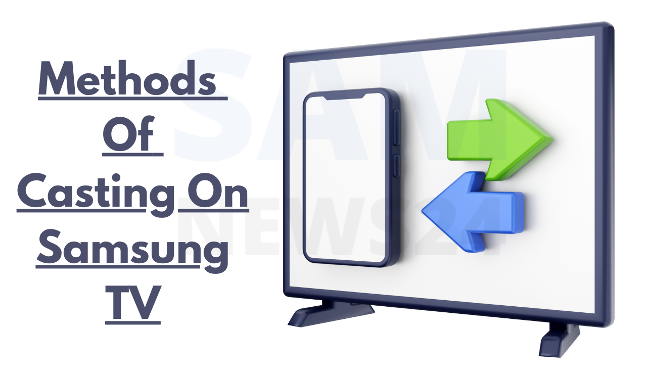 Methods Of Casting On Samsung TV