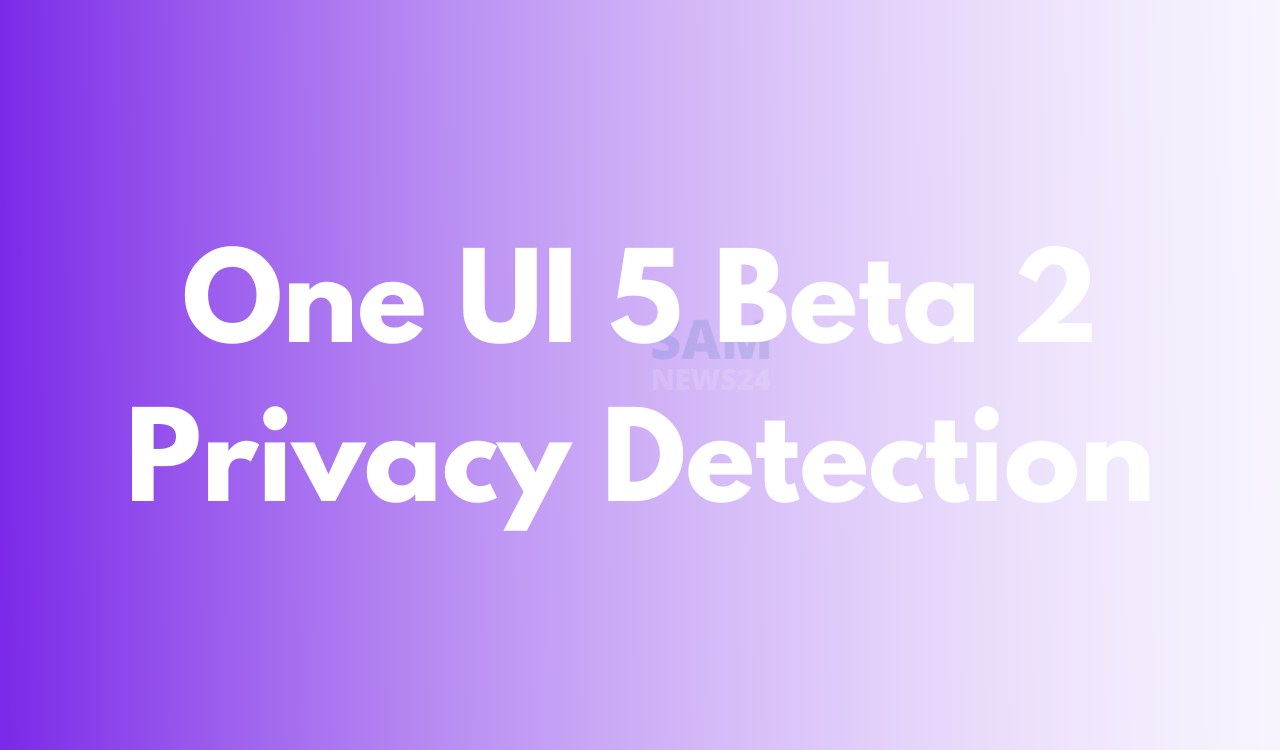 One UI 5 Beta 2 Privacy Detection