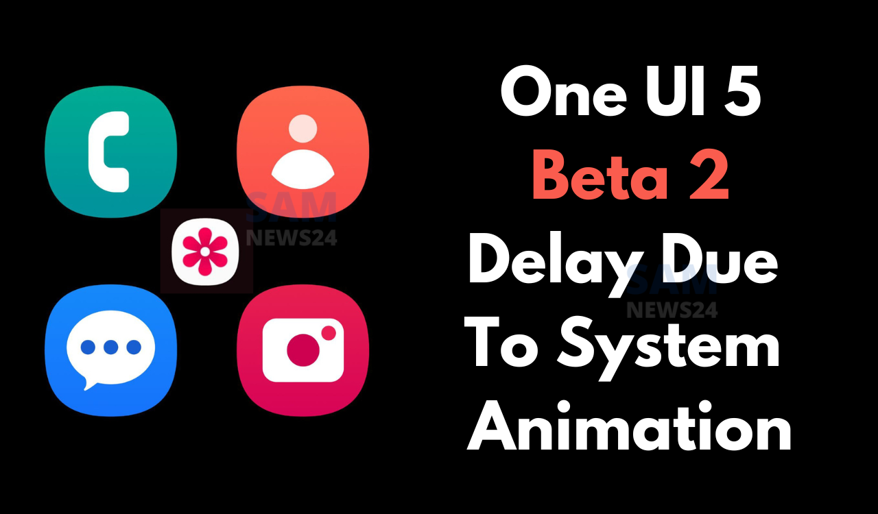 One UI 5 beta2 delayed due to system animation