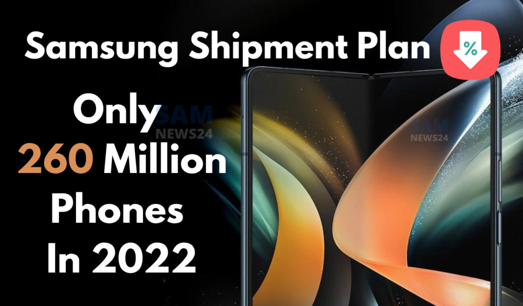 Samsung 260 million Phone Shipment Plan for 2022
