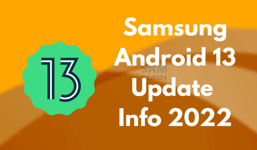 Samsung Android 13 Update Info 2022