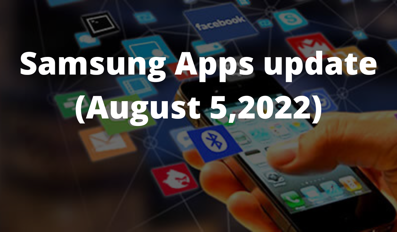 Samsung Apps update (August 5,2022)