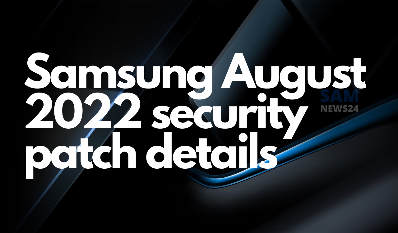 Samsung August 2022 security patch details