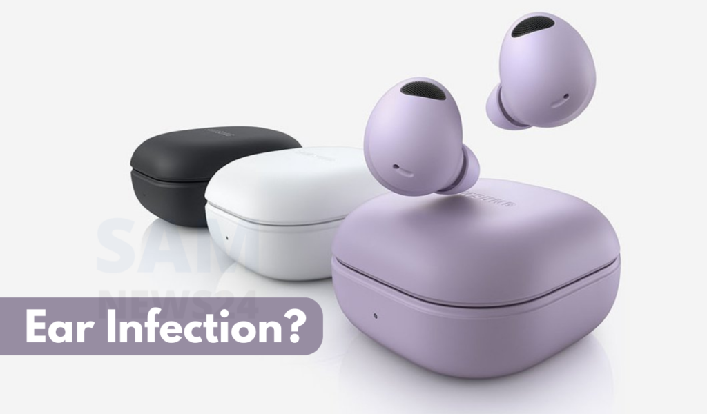 Samsung Galaxy Buds 2 Pro Ear Infections