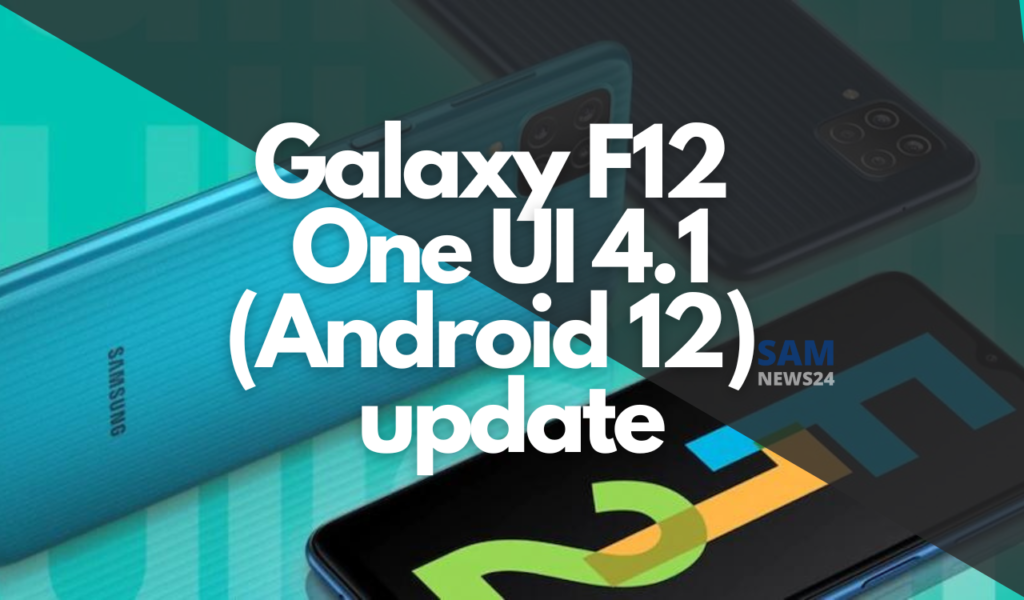 Samsung Galaxy F12 receive One UI 4.1(Android 12) firmware update