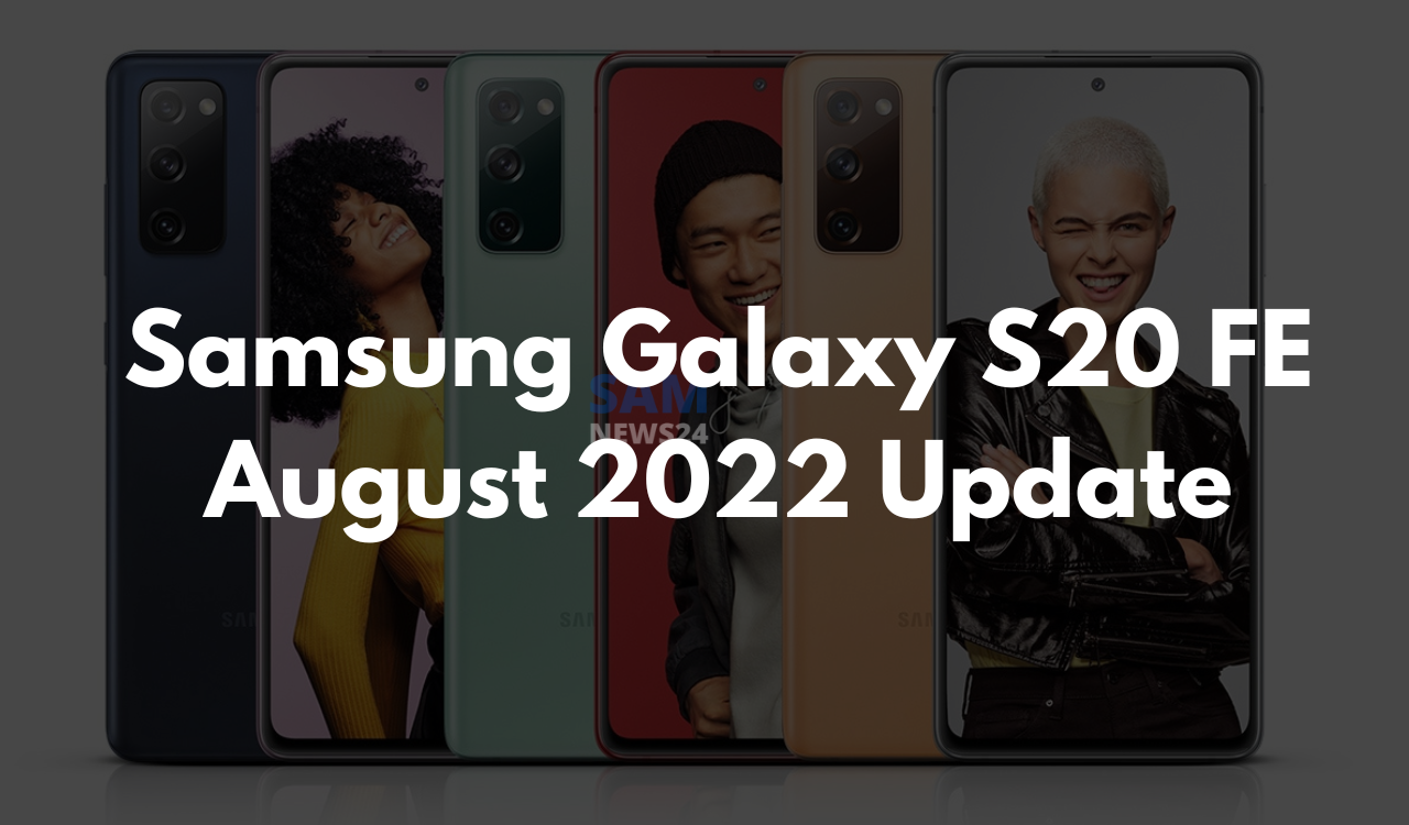 Samsung Galaxy S20 FE August 2022 update expanding