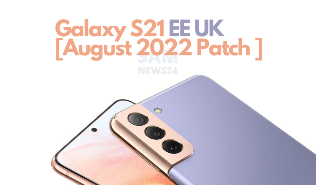 Samsung Galaxy S21 EE UK August 2022 patch update