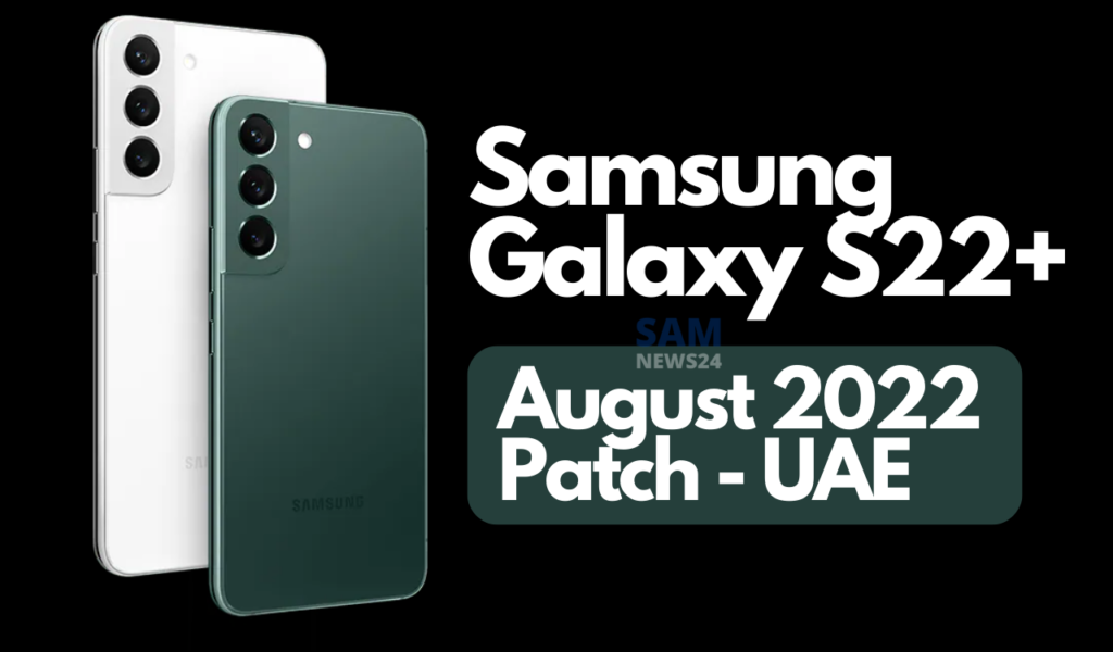 Samsung Galaxy S22 Plus August 2022 patch - UAE