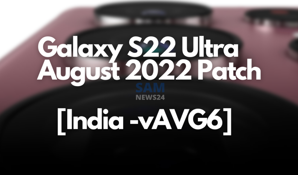 Samsung Galaxy S22 Ultra August 2022 patch India Update