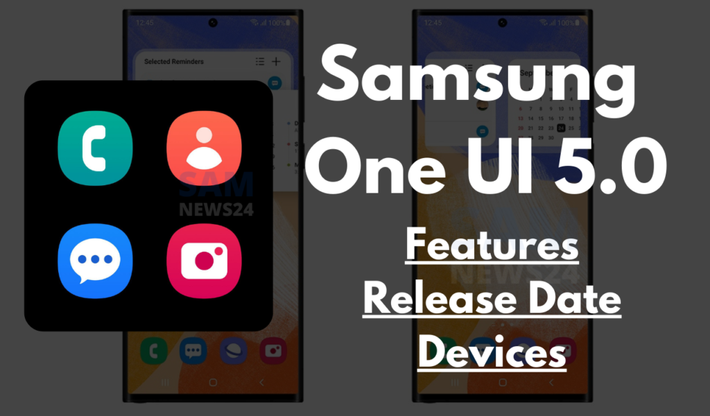 Samsung One UI 5.0 Release Date, Features and Compatible devices