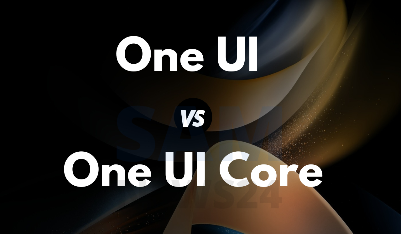 Samsung One UI vs One UI Core