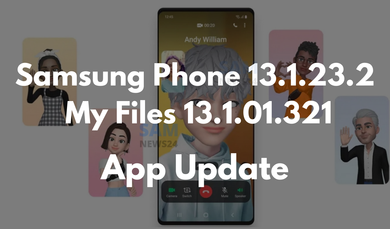 Samsung Phone 13.1.23.2 and My Files 13.1.01.321 app update