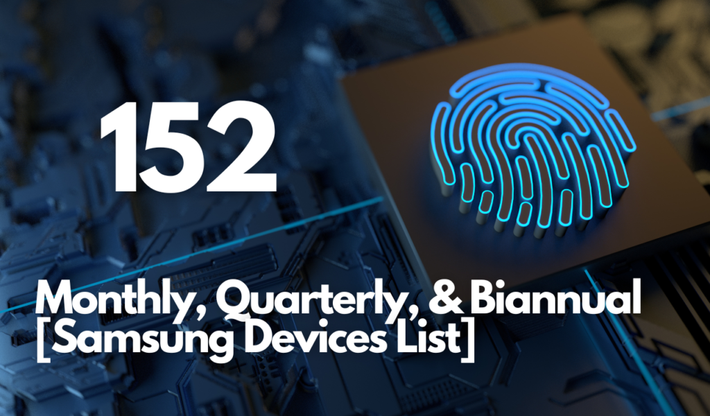 These 152 Samsung phones will get Monthly, Quarterly, and Biannual updates