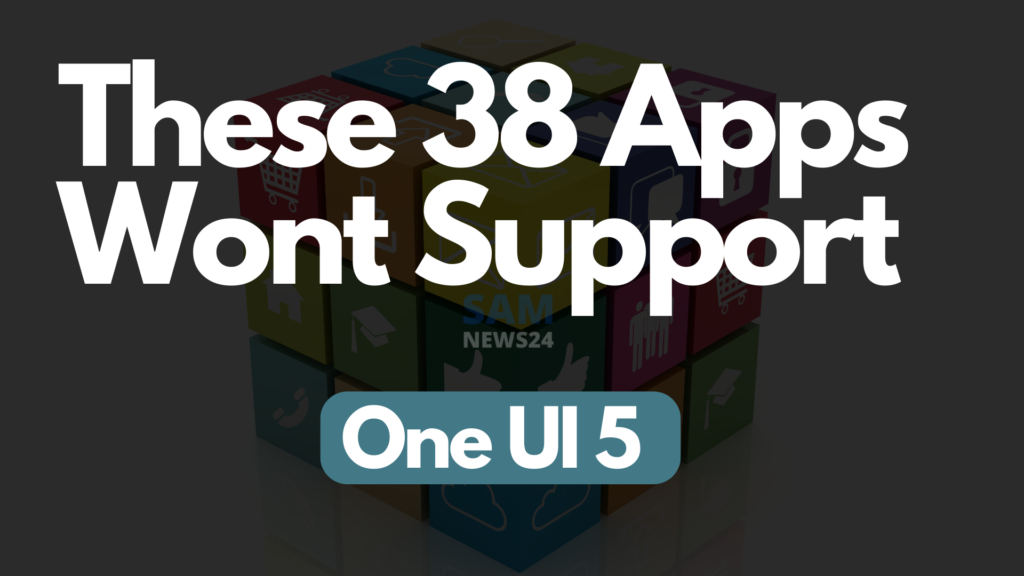 These 38 Apps wont support One UI 5