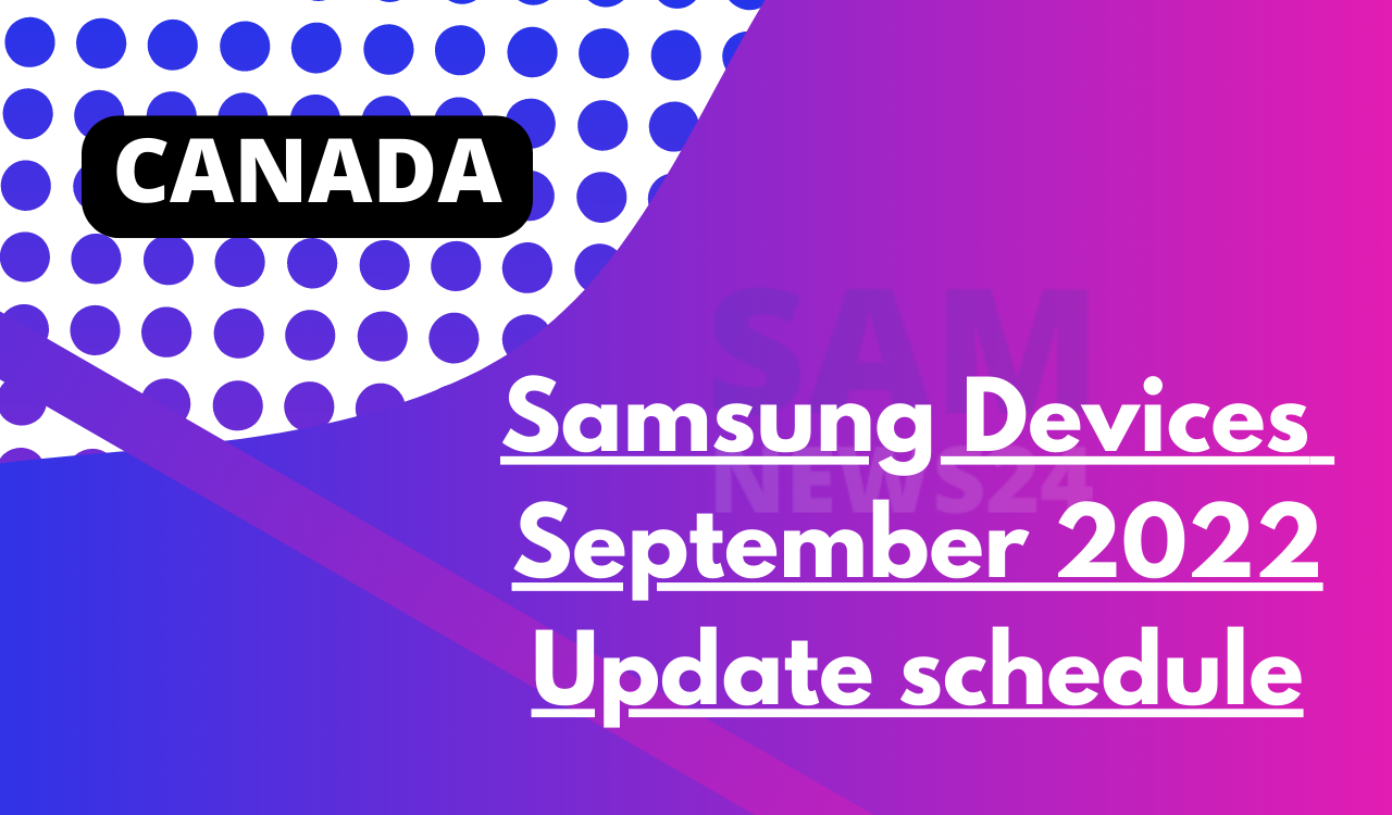 Canada - Samsung Devices September 2022 update schedule