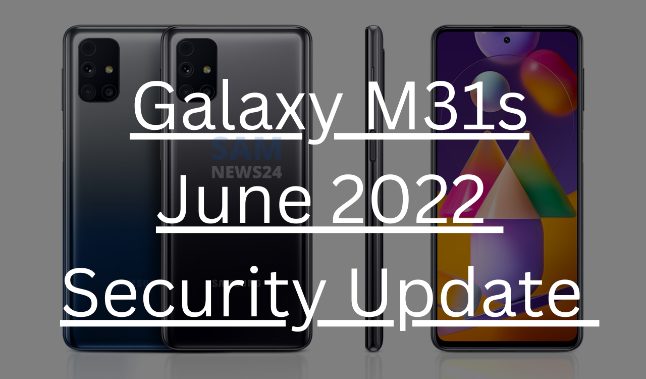 Galaxy M31s June 2022 patch update reaches India