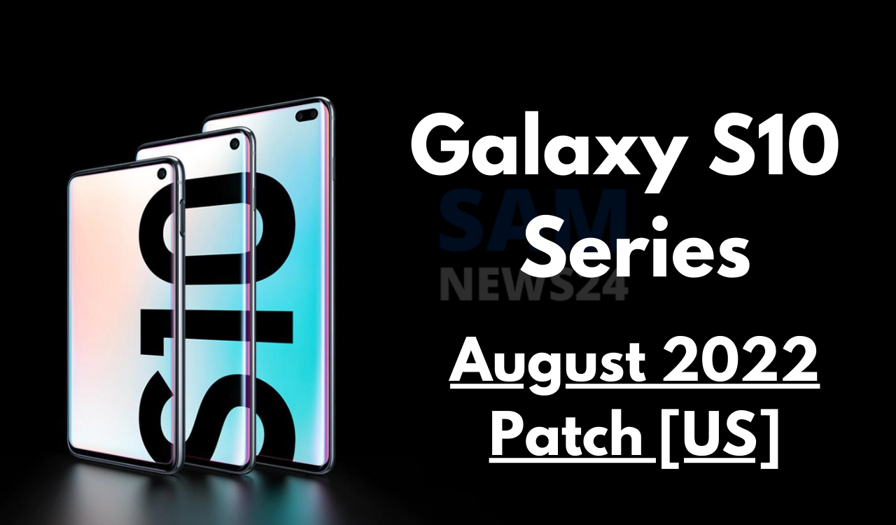 Galaxy S10 Series August 2022 patch