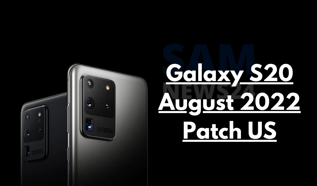 Galaxy S20 August 2022 patch US