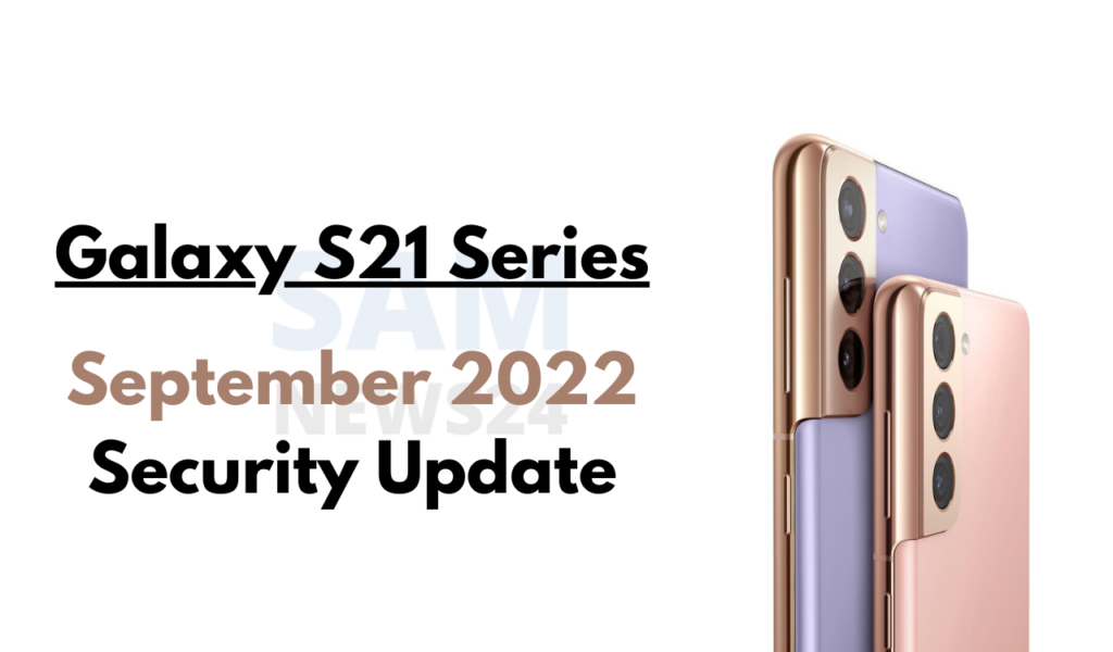 Galaxy S21 Series September 2022 security update