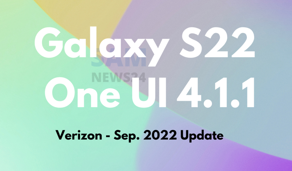 Galaxy S22 Series One UI 4.1.1 Verizon Update