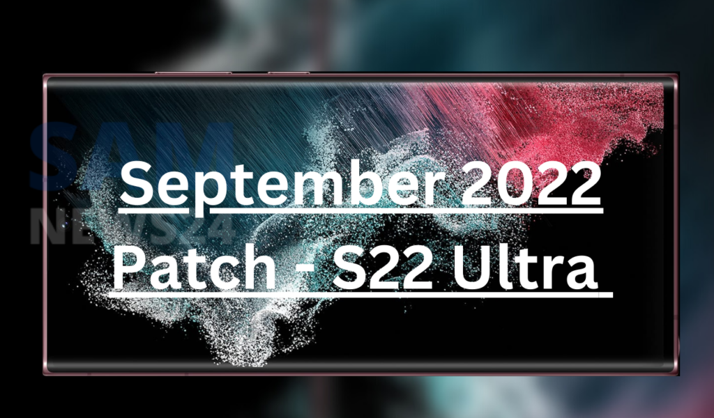 Galaxy S22 Ultra September 2022 patch update