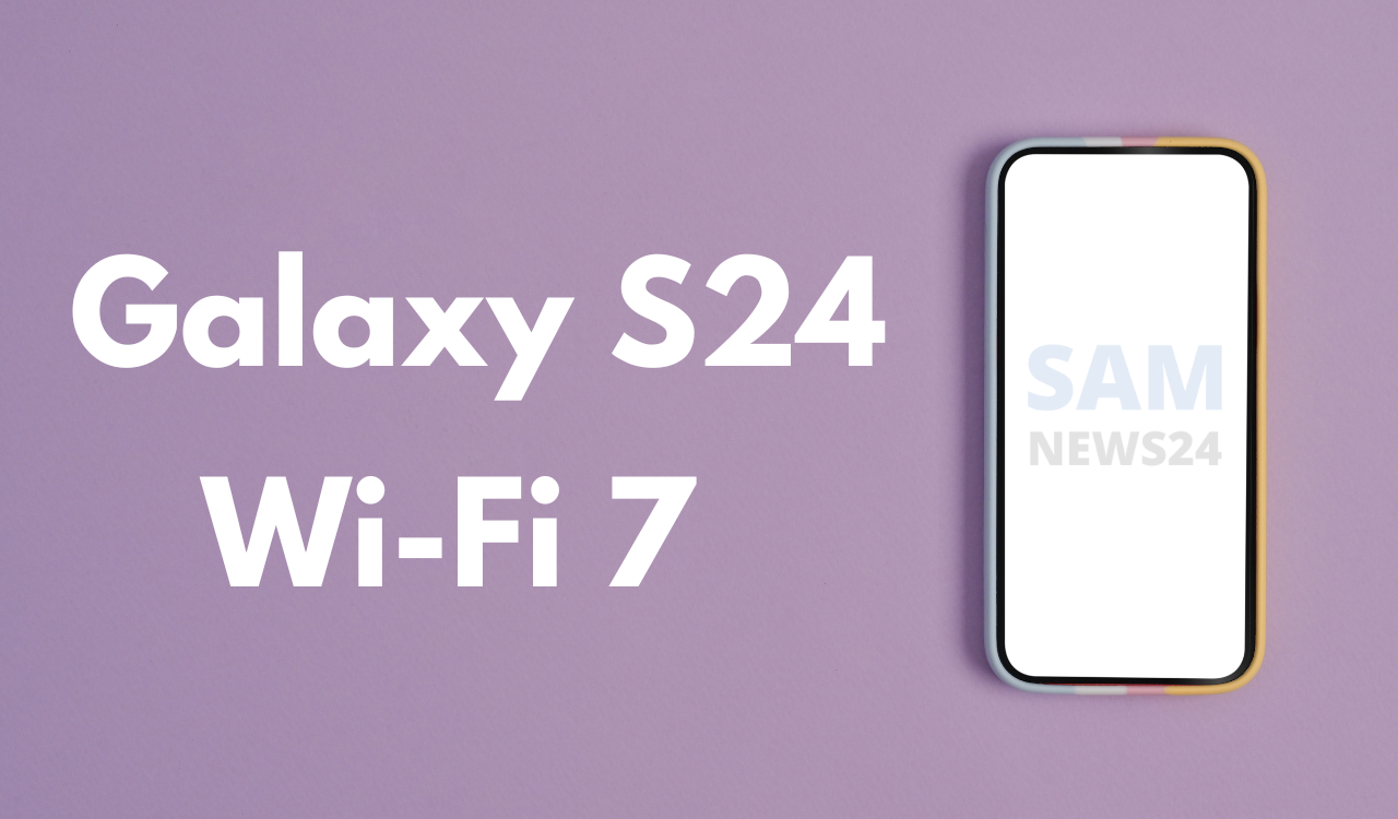 Galaxy S24 Wi-Fi 7