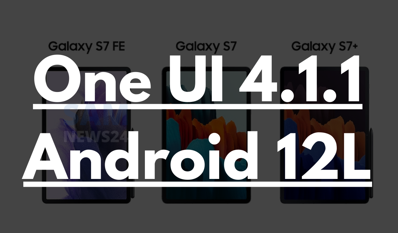 Galaxy Tab S7 series One UI 4.1.1 update countries list