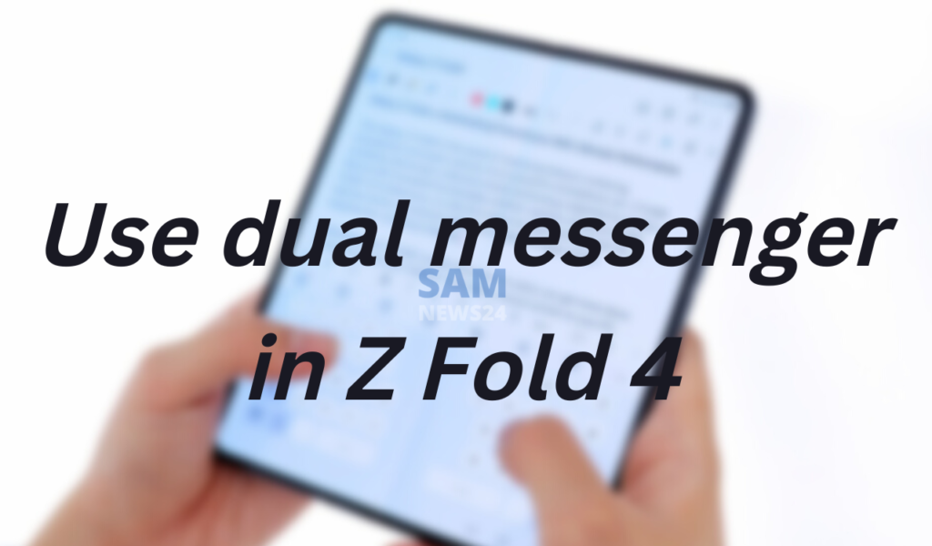 How to Use Dual Messenger in Samsung Galaxy Z Fold 4Galaxy Z Fold 3