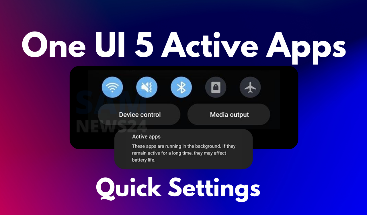 One UI 5 Active Apps - Quick Settings