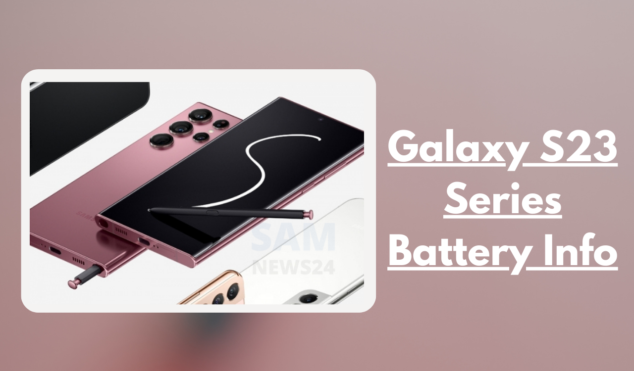 Samsung Galaxy S23 Series Battery Info