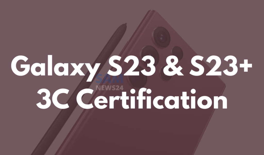 Samsung Galaxy S23 and Galaxy S23+ 3C certification