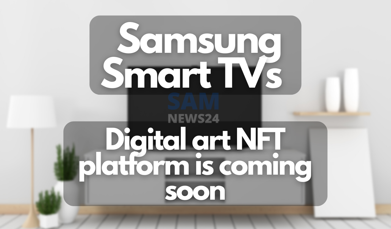 _Samsung smart TVs Digital art NFT platform is coming soon