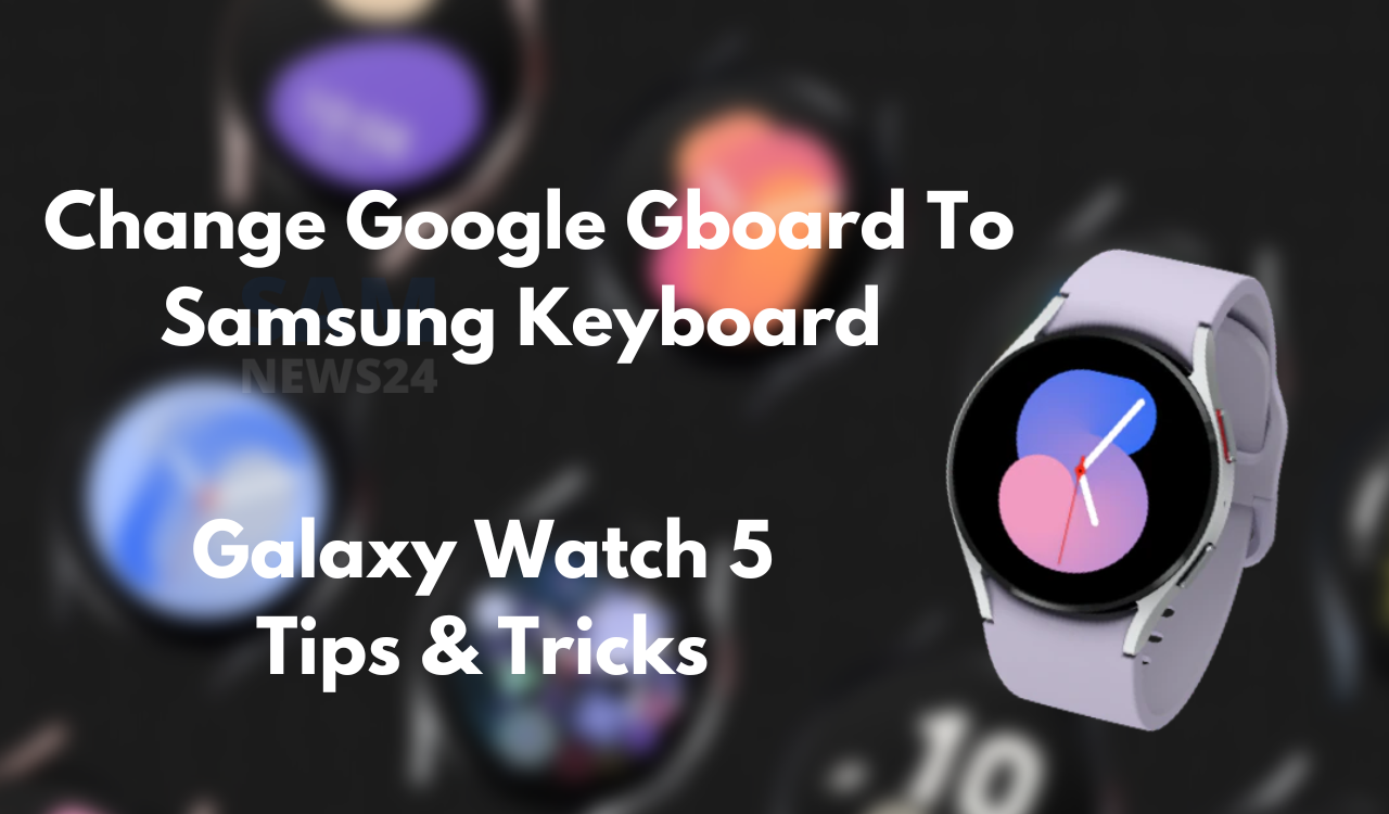 Steps_to_Change_Google_Gboard_to_Samsung_Keyboard_On_Galaxy_Watch