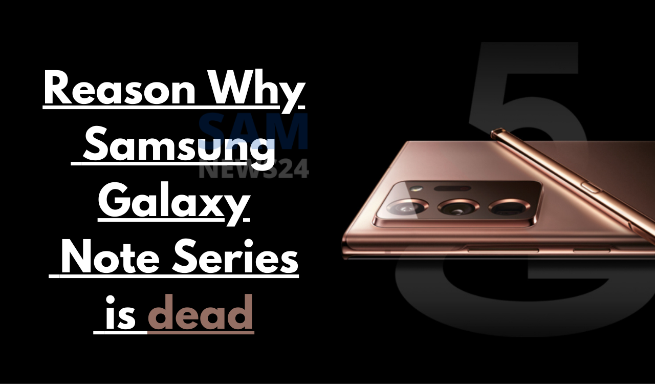 The reason why Samsung Galaxy Note Series is dead