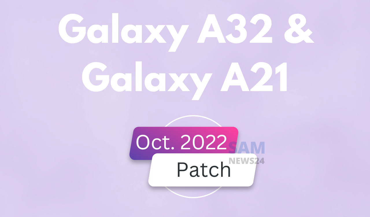 Galaxy A32 and Galaxy A21 October 2022 patch