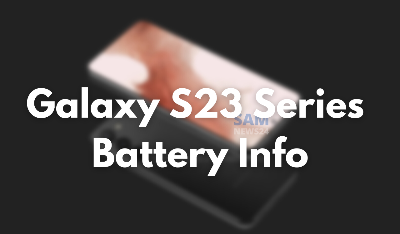 Galaxy S23 Series Battery Info
