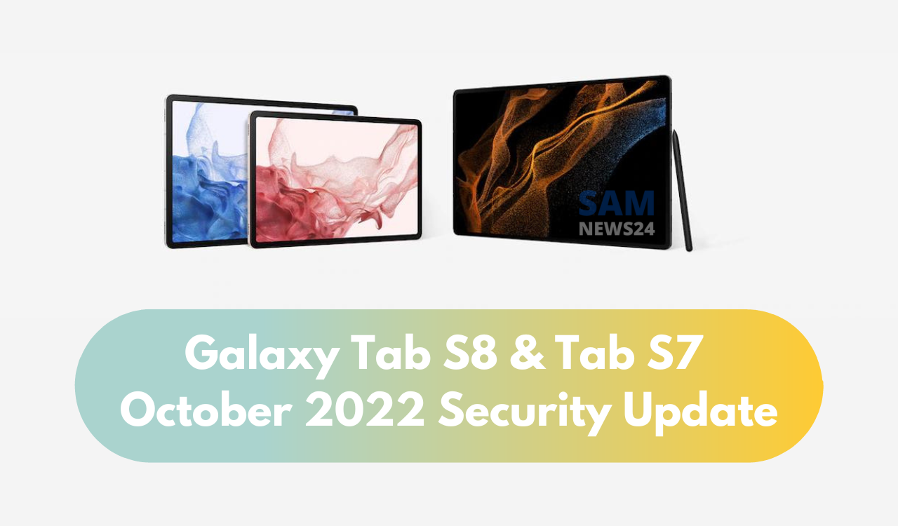 Galaxy Tab S8 and Tab S7 October 2022 security update