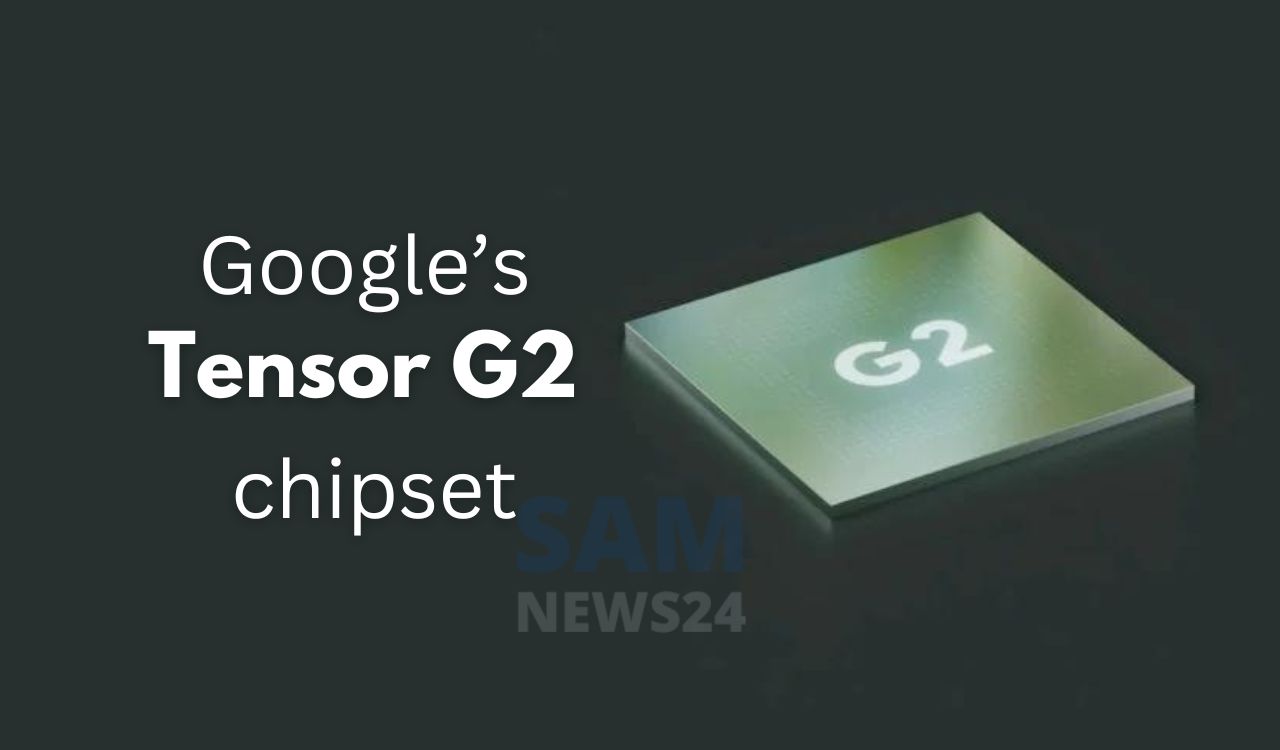 Google’s Tensor G2 chipset