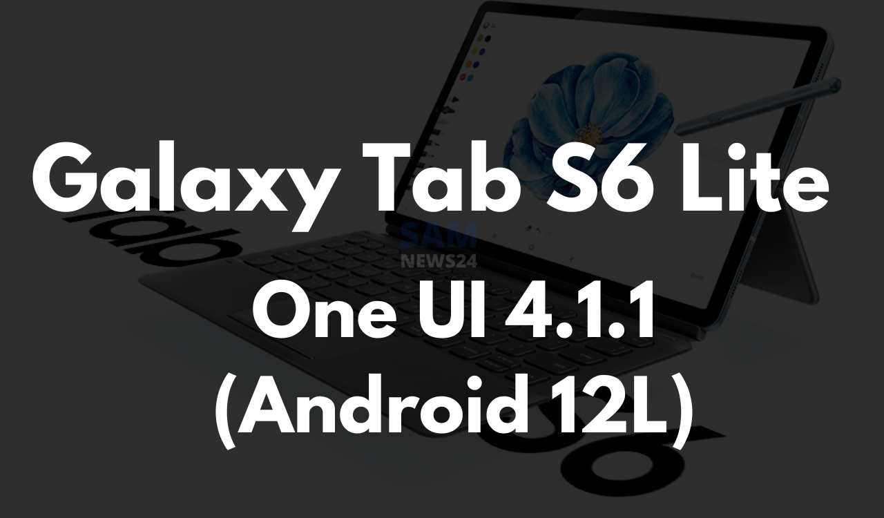 Samsung Galaxy Tab S6 Lite One UI 4.1.1