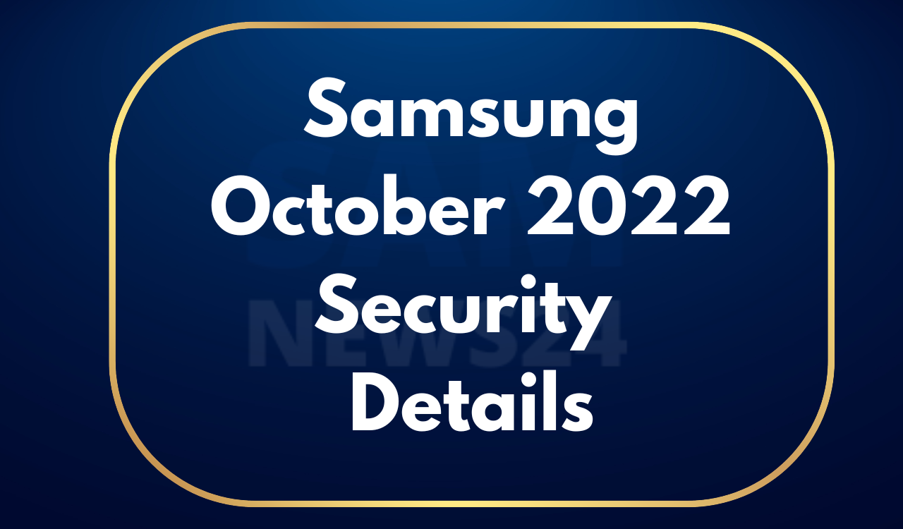 Samsung October 2022 security patch details