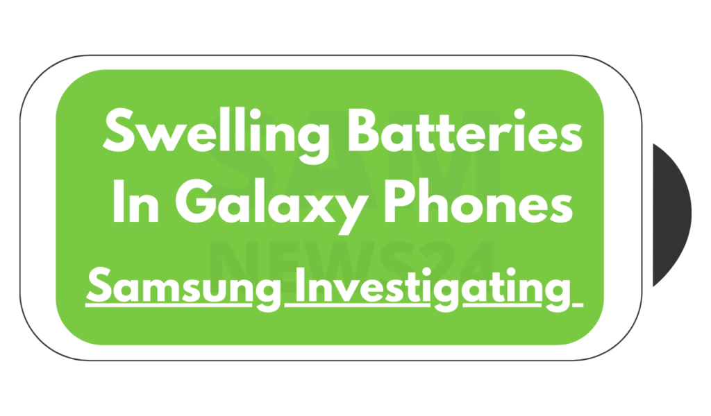 Samsung officially investigating swelling batteries in Galaxy phones