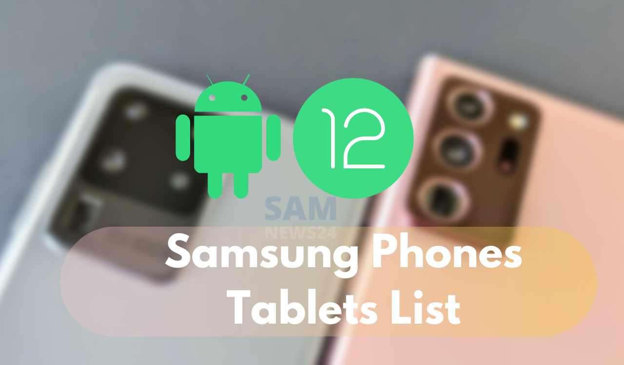 These Samsung devices have received Android 12 update so far