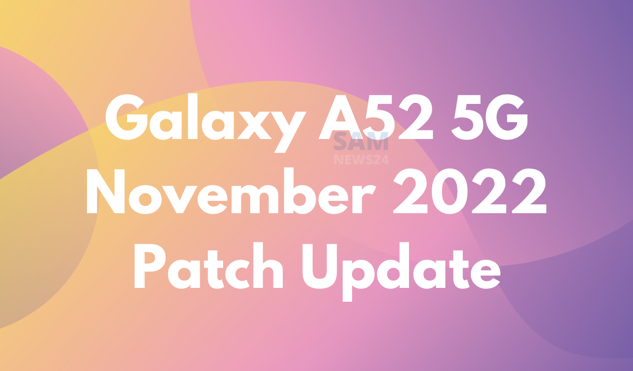 Galaxy A52 5G November 2022 patch update