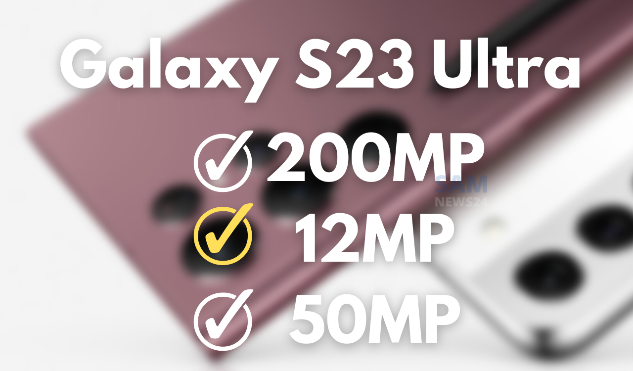 Galaxy S23 Ultra 200MP more details leaked