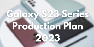 Galaxy S23 series production plan 2023