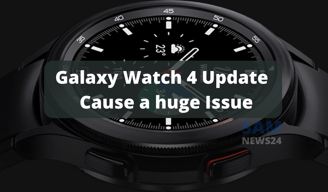 Galaxy Watch 4 update can cause a huge issue 