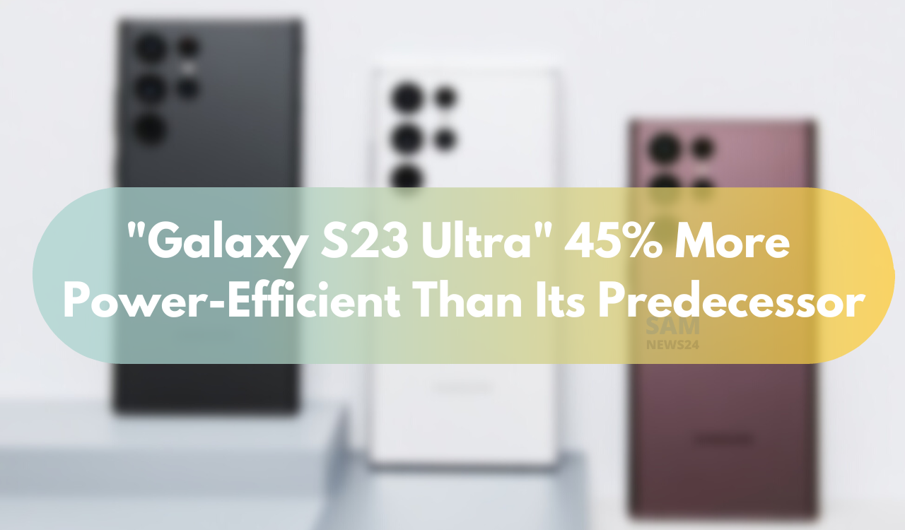 Galaxy_S23_Ultra_45_percent_more_power_efficient_than_its_predecessor