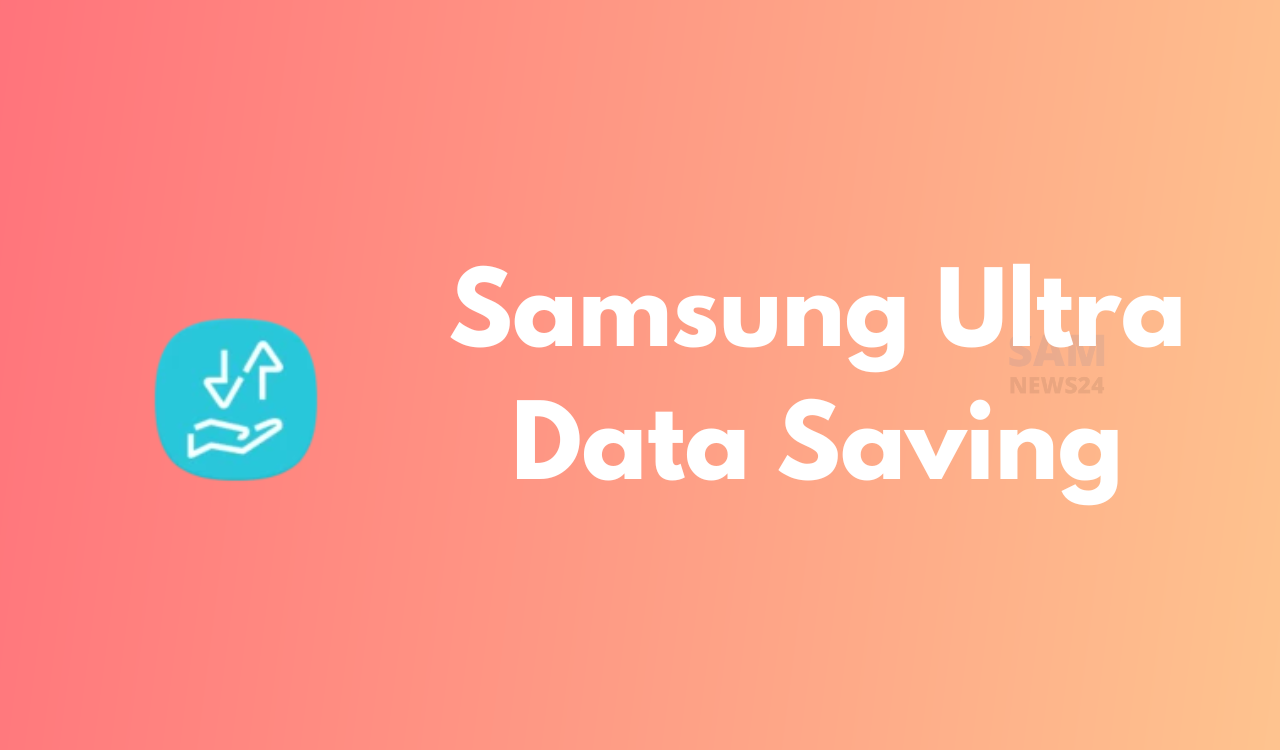 Samsung Ultra data saving