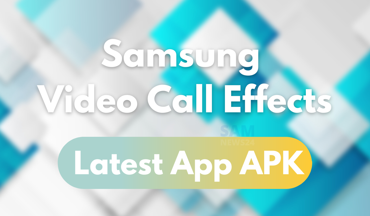 Samsung Video Call Effects
